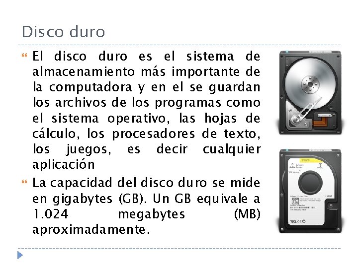 Disco duro El disco duro es el sistema de almacenamiento más importante de la