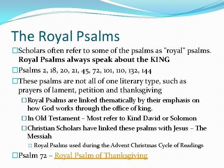 The Royal Psalms �Scholars often refer to some of the psalms as "royal" psalms.