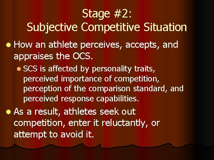 Stage #2: Subjective Competitive Situation l How an athlete perceives, accepts, and appraises the