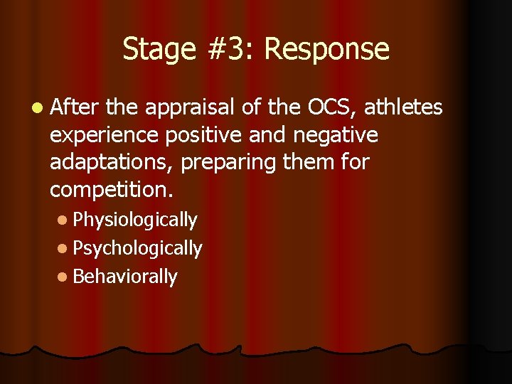 Stage #3: Response l After the appraisal of the OCS, athletes experience positive and