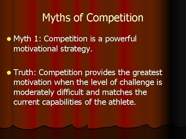 Myths of Competition l Myth 1: Competition is a powerful motivational strategy. l Truth: