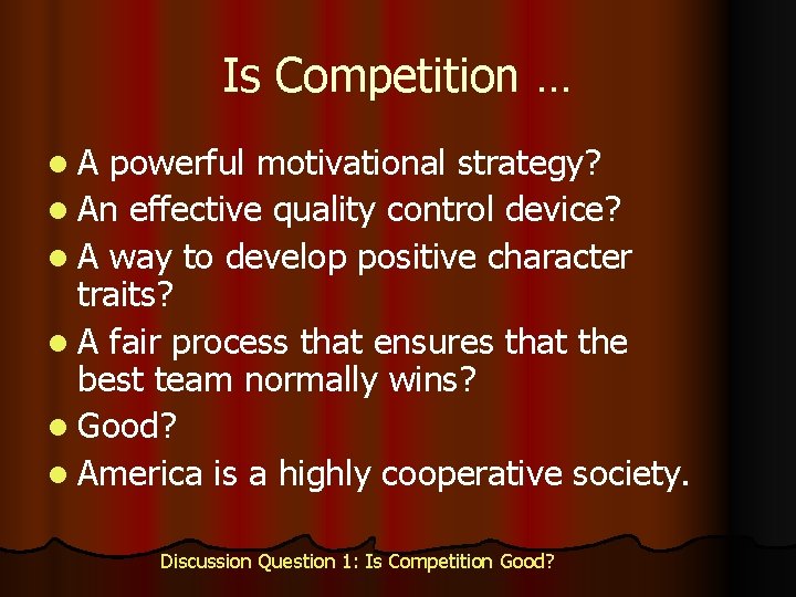 Is Competition … l. A powerful motivational strategy? l An effective quality control device?