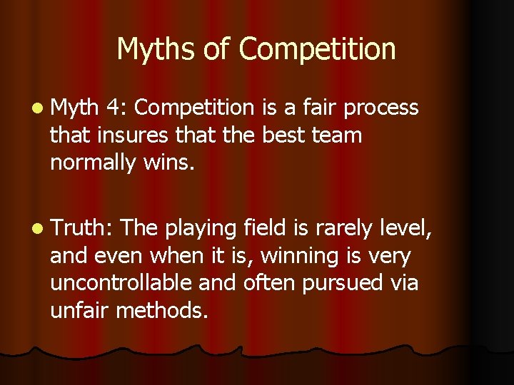 Myths of Competition l Myth 4: Competition is a fair process that insures that