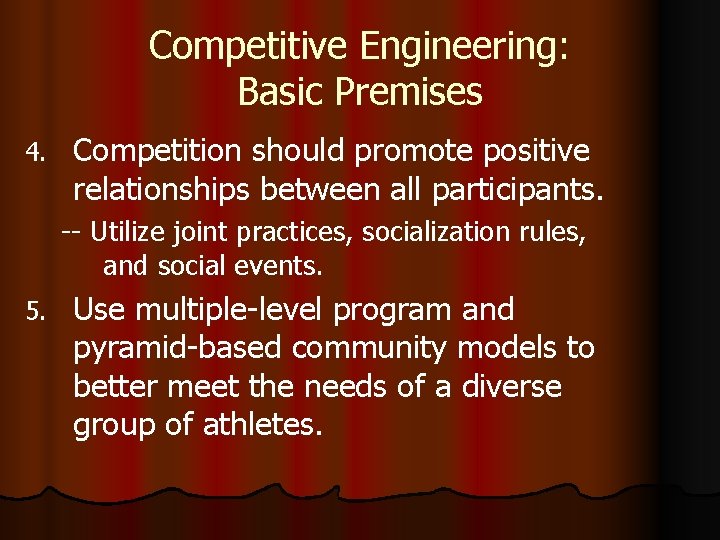 Competitive Engineering: Basic Premises 4. Competition should promote positive relationships between all participants. --