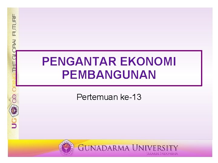 PENGANTAR EKONOMI PEMBANGUNAN Pertemuan ke-13 