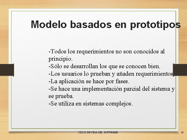 Modelo basados en prototipos -Todos los requerimientos no son conocidos al principio. -Sólo se