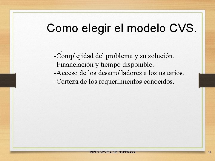 Como elegir el modelo CVS. . -Complejidad del problema y su solución. -Financiación y