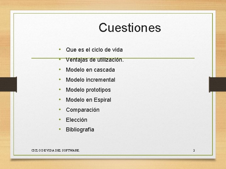 Cuestiones • Que es el ciclo de vida • Ventajas de utilización. • Modelo