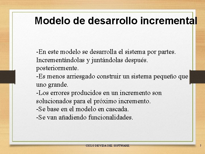 Modelo de desarrollo incremental -En este modelo se desarrolla el sistema por partes. Incrementándolas