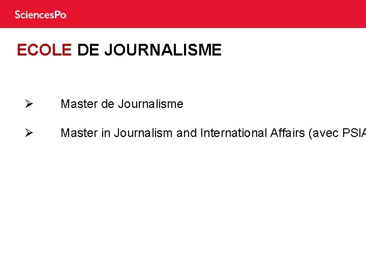 ECOLE DE JOURNALISME Ø Master de Journalisme Ø Master in Journalism and International Affairs