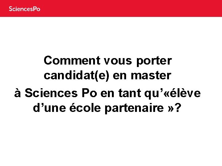 Comment vous porter candidat(e) en master à Sciences Po en tant qu’ «élève d’une