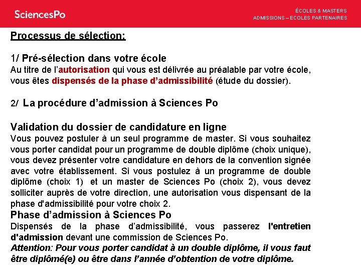 ÉCOLES & MASTERS ADMISSIONS – ECOLES PARTENAIRES Processus de sélection: 1/ Pré-sélection dans votre