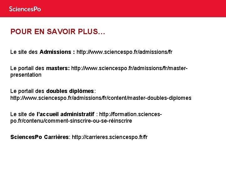 POUR EN SAVOIR PLUS… Le site des Admissions : http: //www. sciencespo. fr/admissions/fr Le