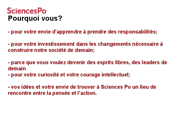 Pourquoi vous? - pour votre envie d’apprendre à prendre des responsabilités; - pour votre