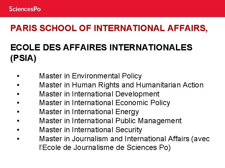 PARIS SCHOOL OF INTERNATIONAL AFFAIRS, ECOLE DES AFFAIRES INTERNATIONALES (PSIA) • • Master in