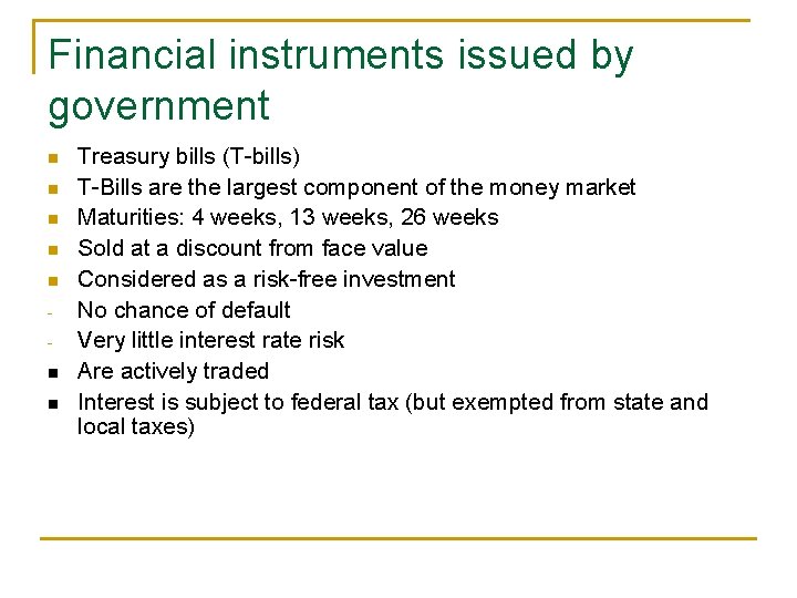 Financial instruments issued by government n n n n Treasury bills (T-bills) T-Bills are