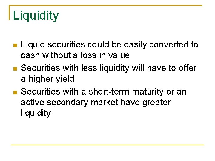 Liquidity n n n Liquid securities could be easily converted to cash without a