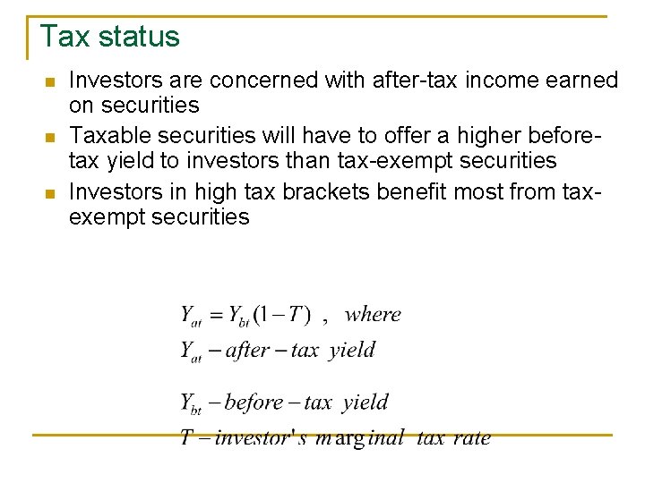 Tax status n n n Investors are concerned with after-tax income earned on securities