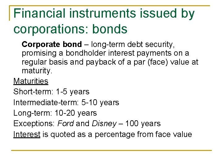 Financial instruments issued by corporations: bonds Corporate bond – long-term debt security, promising a