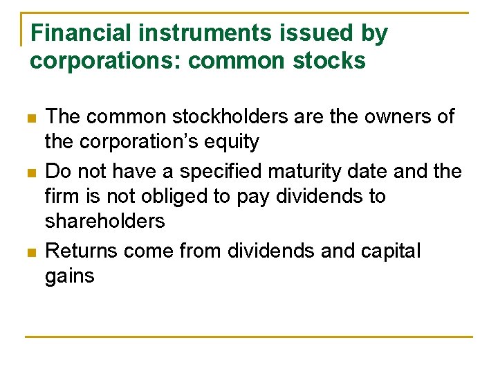 Financial instruments issued by corporations: common stocks n n n The common stockholders are