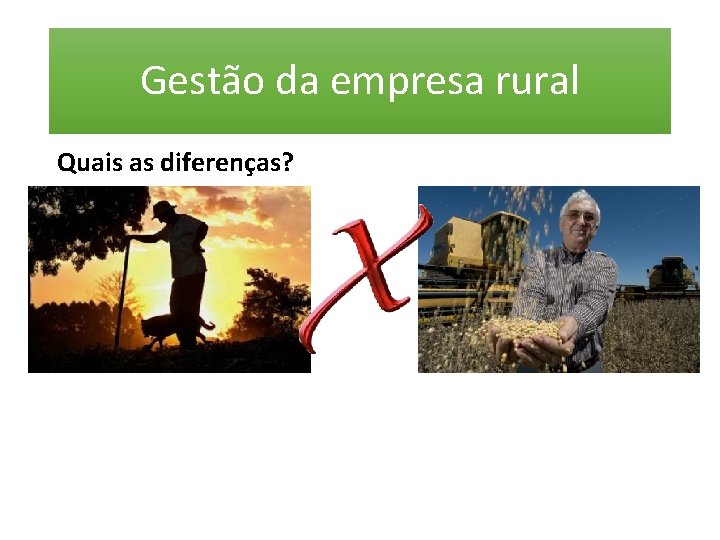 Gestão da empresa rural Quais as diferenças? 