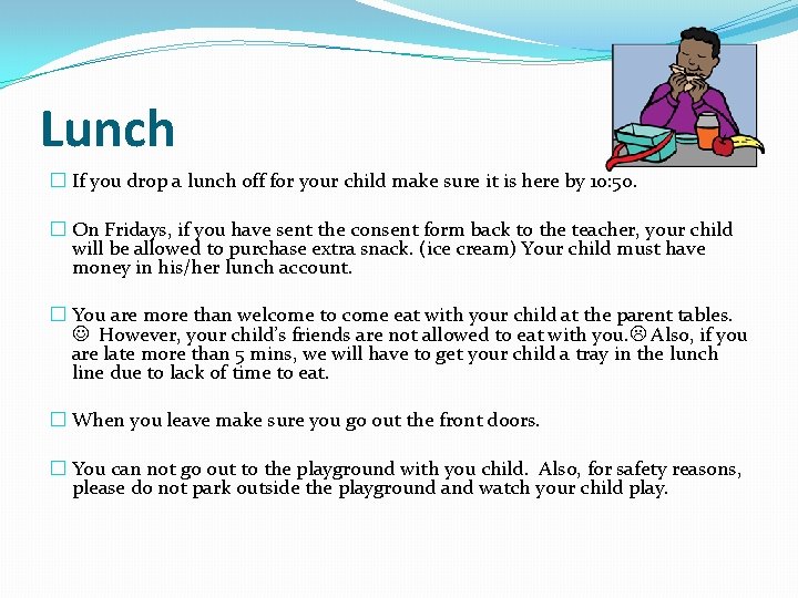 Lunch � If you drop a lunch off for your child make sure it