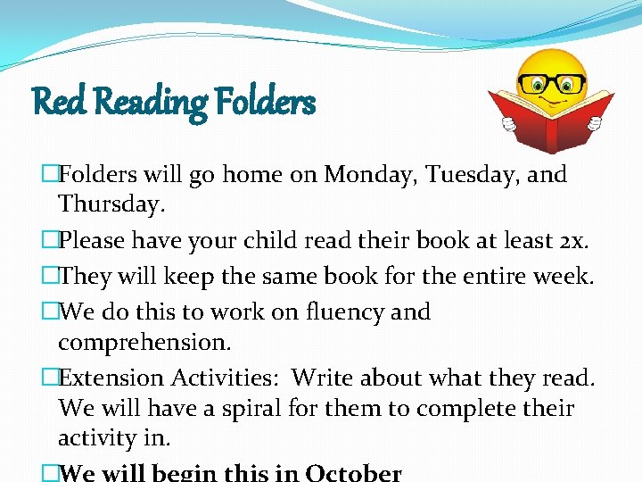 Red Reading Folders �Folders will go home on Monday, Tuesday, and Thursday. �Please have