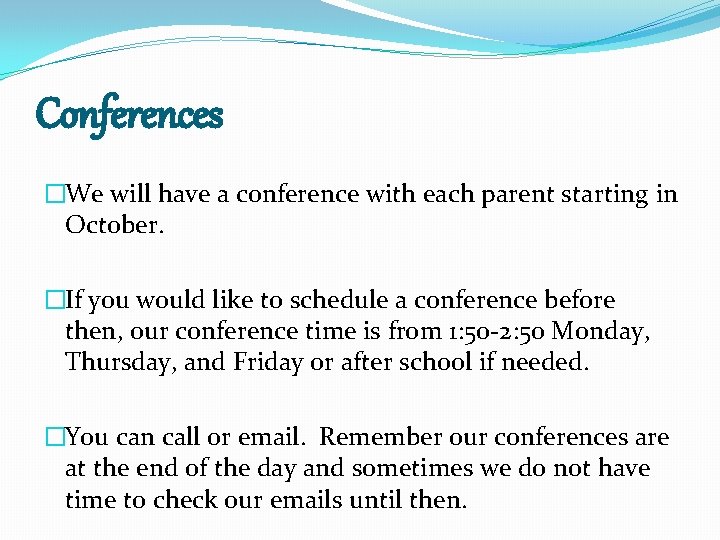 Conferences �We will have a conference with each parent starting in October. �If you