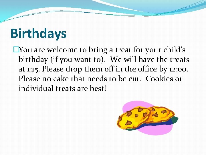 Birthdays �You are welcome to bring a treat for your child’s birthday (if you