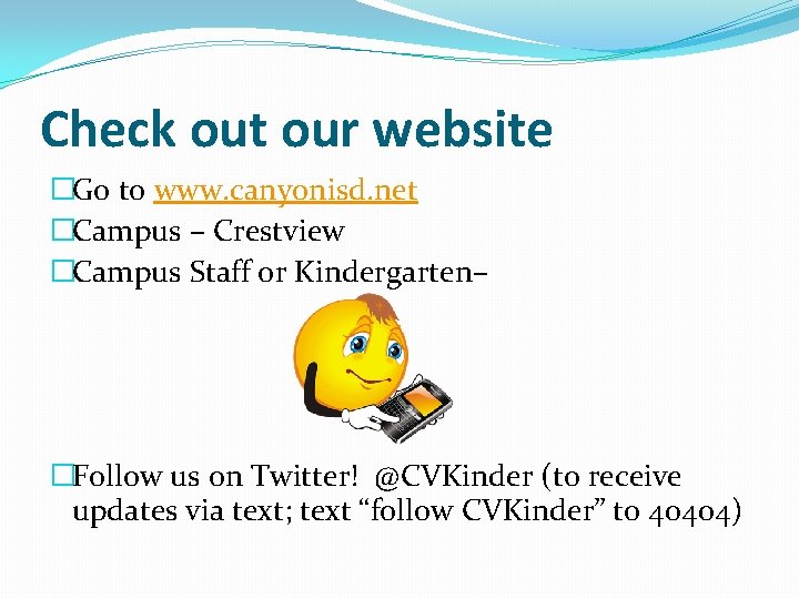 Check out our website �Go to www. canyonisd. net �Campus – Crestview �Campus Staff