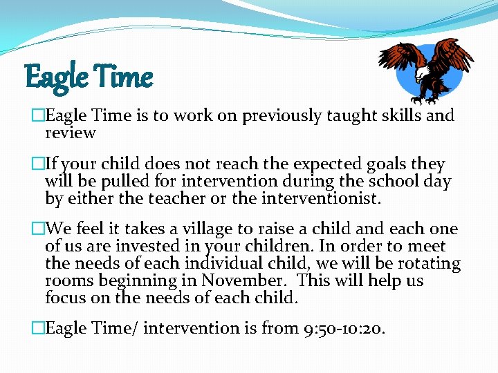 Eagle Time �Eagle Time is to work on previously taught skills and review �If