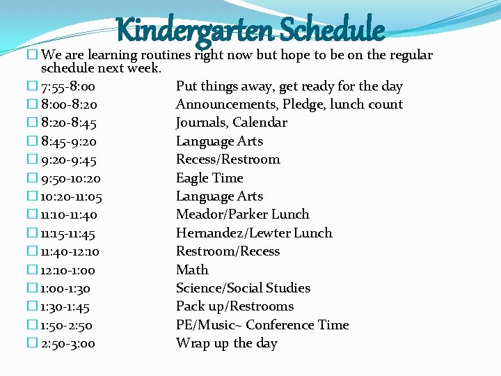 Kindergarten Schedule � We are learning routines right now but hope to be on