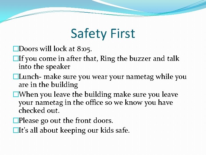 Safety First �Doors will lock at 8: 05. �If you come in after that,