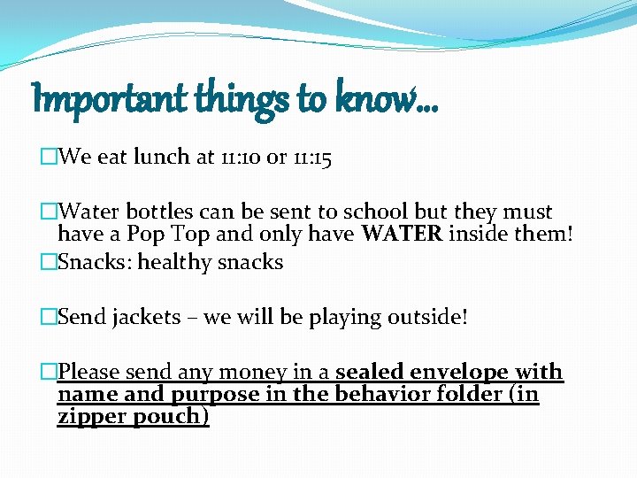 Important things to know… �We eat lunch at 11: 10 or 11: 15 �Water