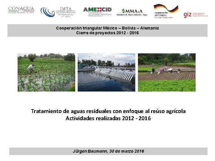 Cooperación triangular México – Bolivia – Alemania Cierre de proyectos 2012 - 2016 Tratamiento