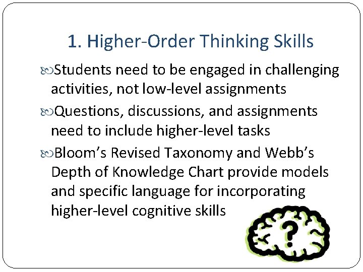 1. Higher-Order Thinking Skills Students need to be engaged in challenging activities, not low-level