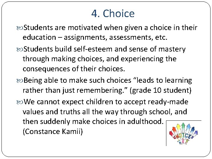 4. Choice Students are motivated when given a choice in their education – assignments,