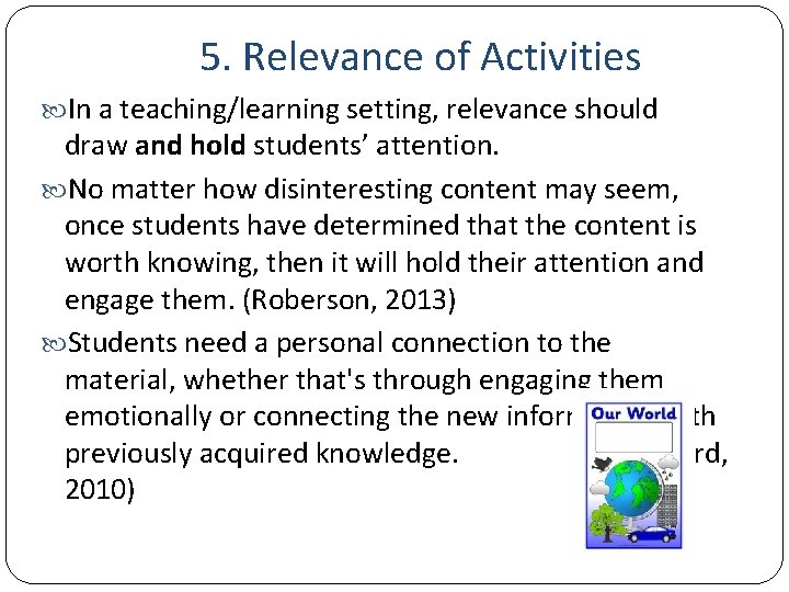 5. Relevance of Activities In a teaching/learning setting, relevance should draw and hold students’