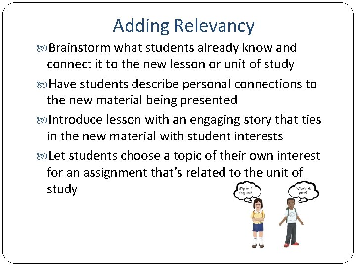 Adding Relevancy Brainstorm what students already know and connect it to the new lesson