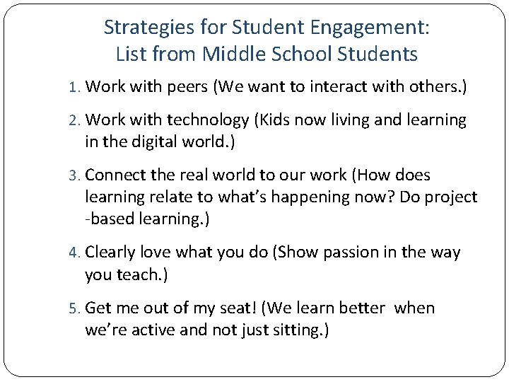 Strategies for Student Engagement: List from Middle School Students 1. Work with peers (We