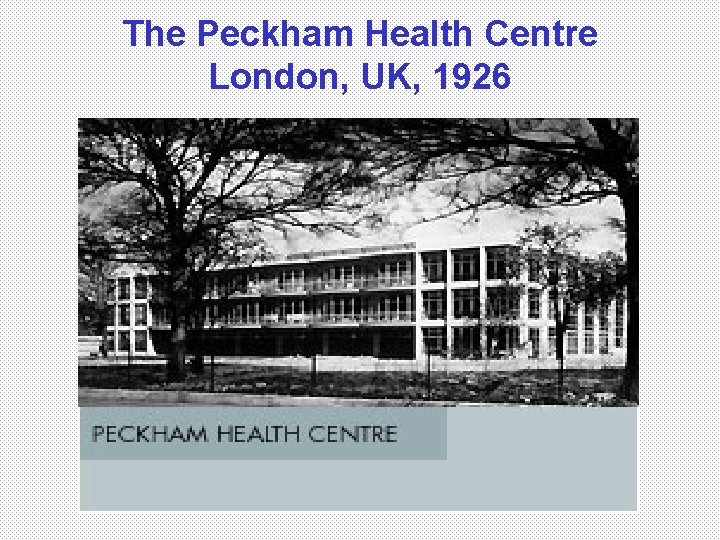 The Peckham Health Centre London, UK, 1926 