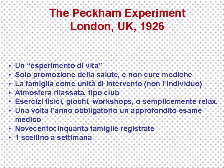 The Peckham Experiment London, UK, 1926 • • • Un “esperimento di vita” Solo