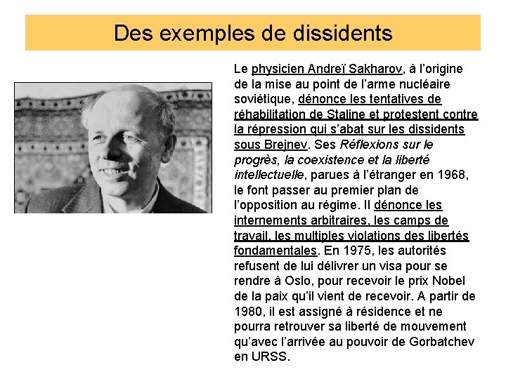 Des exemples de dissidents Le physicien Andreï Sakharov, à l’origine de la mise au