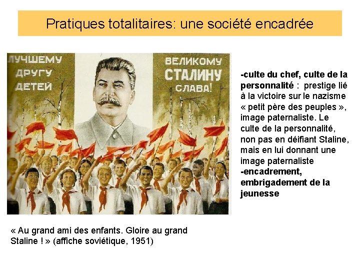 Pratiques totalitaires: une société encadrée -culte du chef, culte de la personnalité : prestige