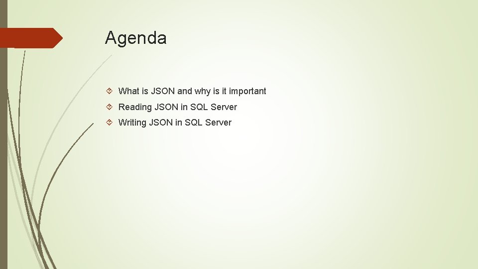 Agenda What is JSON and why is it important Reading JSON in SQL Server