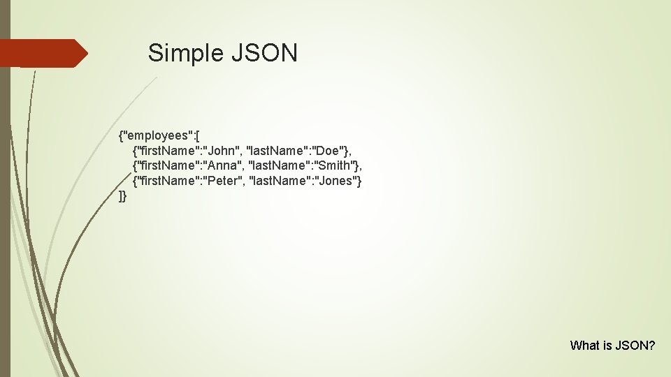 Simple JSON {"employees": [ {"first. Name": "John", "last. Name": "Doe"}, {"first. Name": "Anna", "last.