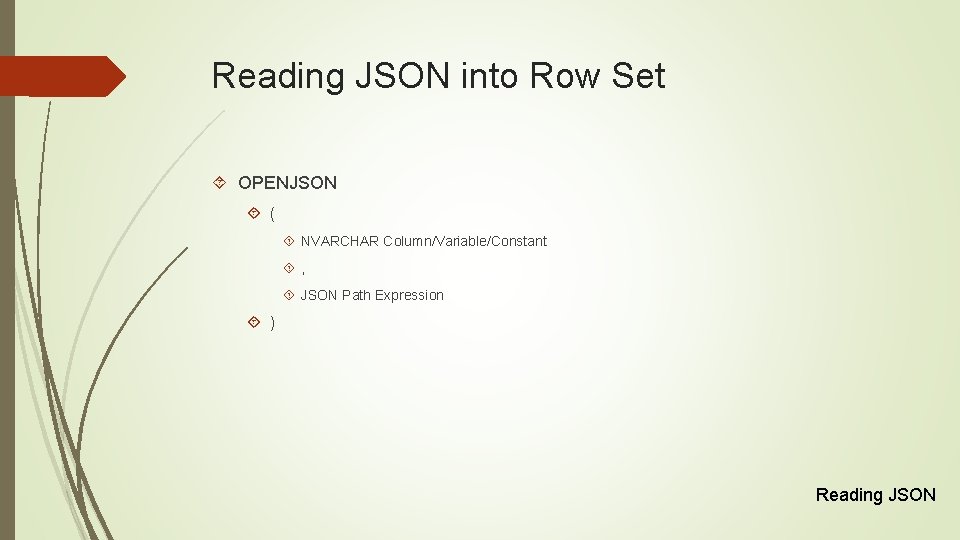 Reading JSON into Row Set OPENJSON ( NVARCHAR Column/Variable/Constant , JSON Path Expression )