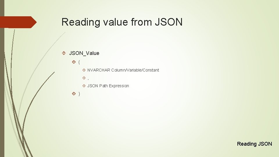 Reading value from JSON_Value ( NVARCHAR Column/Variable/Constant , JSON Path Expression ) Reading JSON