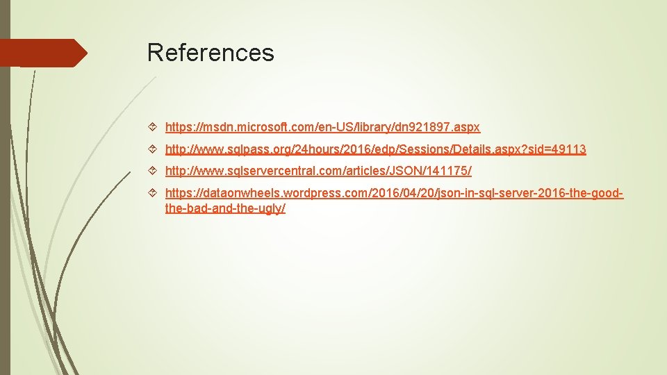 References https: //msdn. microsoft. com/en-US/library/dn 921897. aspx http: //www. sqlpass. org/24 hours/2016/edp/Sessions/Details. aspx? sid=49113