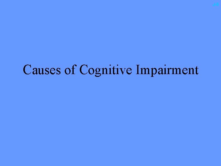 J-0 Causes of Cognitive Impairment 